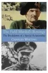The Field Marshal's Revenge: The Breakdown of a Special Relationship