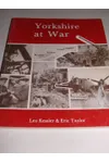 Yorkshire at War: The Story of Fighting Yorkshire at Home and Abroad, 1939-1945