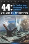 '44 : In Combat from Normandy to the Ardennes