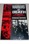 Warriors of Death. The Final Battles of Hitler's Private Bodyguard 1944-45