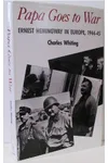 Papa Goes to War: Ernest Hemingway in Europe 1944-45