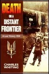 Death On A Distant Frontier: A Lost Victory, 1944