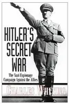 Hitler's Secret War: The Nazi Espionage Campaigns Against the Allies