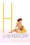 H Is for Hardcore