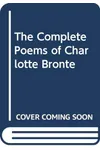 The Complete Poems of Charlotte Bronte