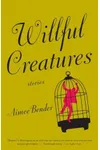 Willful Creatures