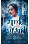 Wyrde and Wayward