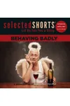 Selected Shorts: Behaving Badly