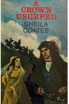 A Crown Usurped (As: Sheila Coates)