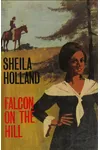 Falcon on the Hill (As:Sheila Holland)