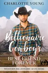 The Billionaire Cowboy and His Best Friend Forever