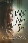 Will Not See