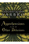 Apprehensions and Other Delusions
