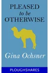 Pleased to Be Otherwise