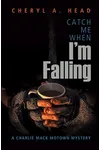 Catch Me When I'm Falling