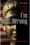 Judge Me When I'm Wrong