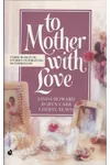 To Mother with Love