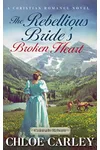 The Rebellious Bride's Broken Heart