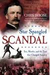 Star Spangled Scandal: Sex, Murder, and the Trial that Changed America