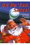 On Me 'ead, Santa!
