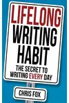 Lifelong Writing Habit: The Secret to Writing Every Day