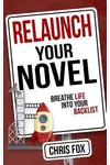 Relaunch Your Novel: Breathe Life Into Your Backlist