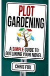 Plot Gardening: Write Faster, Write Smarter