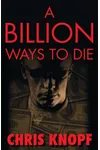 A Billion Ways to Die