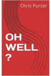 Oh Well ?