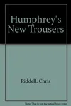 Humphrey's New Trousers