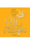 My Little Book of Big Freedoms
