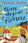 Three Days in Florence (As: Chrissie Manby)