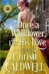 Once a Wallflower, At Last His Love