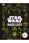 Star Wars Made Easy: A Beginner's Guide to a Galaxy Far, Far Away