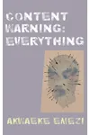 Content Warning: Everything