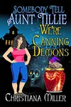 Somebody Tell Aunt Tillie We're Canning Demons