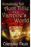 Somebody Tell Aunt Tillie It's A Vampire's World