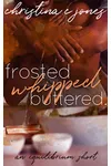 Frosted. Whipped. Buttered.
