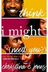 I Think I Might Need You