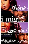 I Think I Might Want You