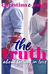 The Truth: His Side, Her Side, and The Truth About Falling in Love