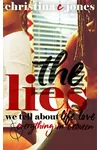The Lies: The Lies We Tell About Life, Love, and Everything in Between