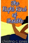 The Right Kind Of Trouble