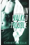In Walked Trouble