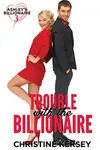 Trouble with the Billionaire