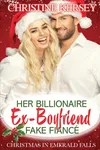 Her Billionaire Ex-Boyfriend Fake Fiancé
