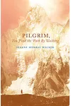 Pilgrim, You Find the Path by Walking