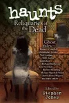 Haunts: Reliquaries of the Dead