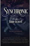Synchronic: 13 Tales of Time Travel