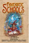 Fantastic Schools: Volume One